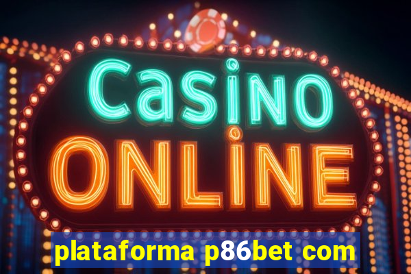 plataforma p86bet com